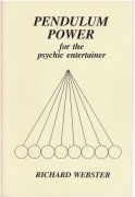 Pendulum Power for the Psychic Entertainer by Richard Webster